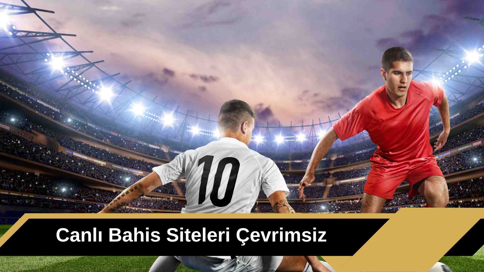 Canlı Bahis Siteleri Çevrimsiz